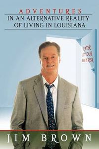 Cover image for Adventures in an Alternative Reality of Living in Louisiana