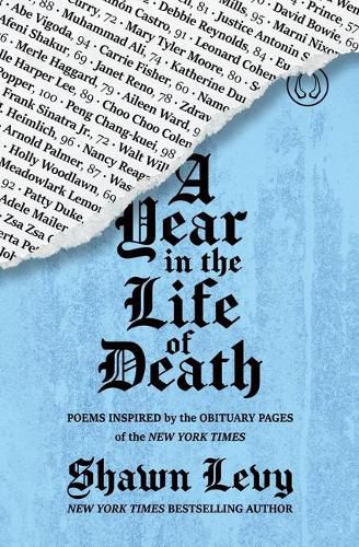 Cover image for A Year in the Life of Death: Poems Inspired by the Obituary Pages of the New York Times