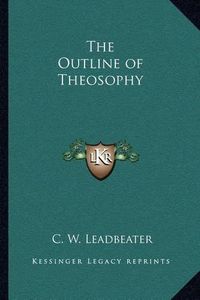 Cover image for The Outline of Theosophy