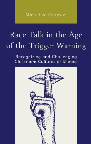 Cover image for Race Talk in the Age of the Trigger Warning: Recognizing and Challenging Classroom Cultures of Silence