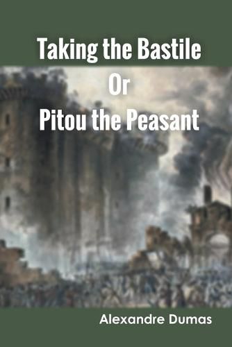 Cover image for Taking the Bastile Or Pitou the Peasant