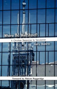 Cover image for Where Do We Stand? A Christian Response to Secularism