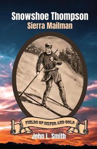 Cover image for Snowshoe Thompson: Sierra Mailman