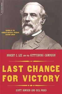 Cover image for Last Chance for Victory: Robert E. Lee and the Gettysburg Campaign