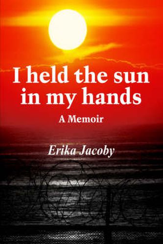 Cover image for I Held the Sun in My Hands: A Memoir