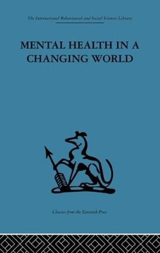 Cover image for Mental Health in a Changing World: Volume One of a Report on an International and Interprofessional Study Group convened by the World Federation for Mental Health