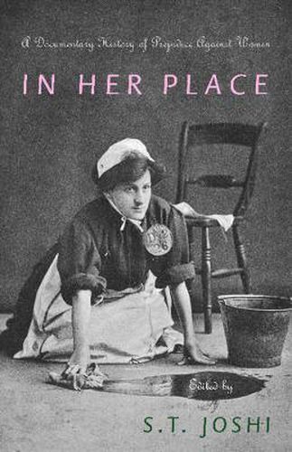 In Her Place: A Documentary History of Prejudice Against Women