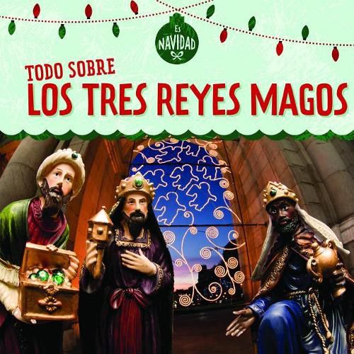 Cover image for Todo Sobre Los Tres Reyes Magos (All about the Three Kings)