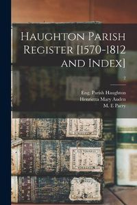 Cover image for Haughton Parish Register [1570-1812 and Index]; 2