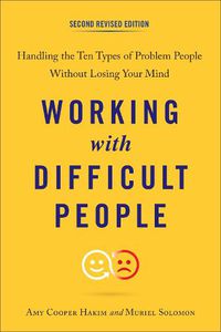 Cover image for Working with Difficult People: Handling the Ten Types of Problem People without Losing Your Mind