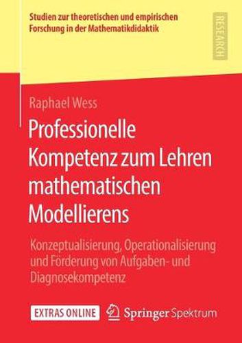 Cover image for Professionelle Kompetenz Zum Lehren Mathematischen Modellierens: Konzeptualisierung, Operationalisierung Und Foerderung Von Aufgaben- Und Diagnosekompetenz