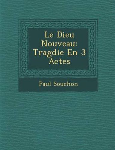 Cover image for Le Dieu Nouveau: Trag Die En 3 Actes