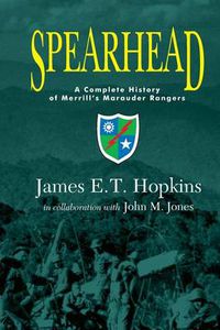 Cover image for Spearhead: A Complete History of Merrill's Marauder Rangers