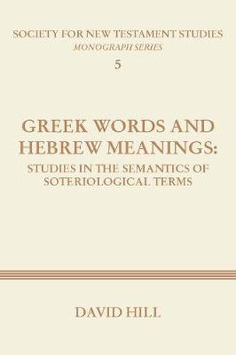 Greek Words and Hebrew Meanings: Studies in the Semantics of Soteriological Terms