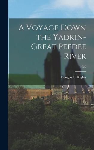 Cover image for A Voyage Down the Yadkin-Great Peedee River; 1929