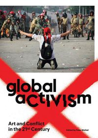 Cover image for Global Activism: Art and Conflict in the 21st Century