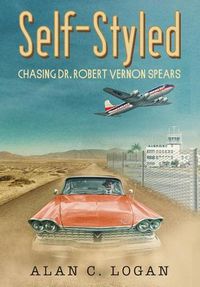 Cover image for Self-Styled: Chasing Dr. Robert Vernon Spears