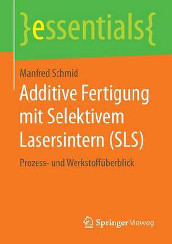 Cover image for Additive Fertigung mit Selektivem Lasersintern (SLS): Prozess- und Werkstoffuberblick