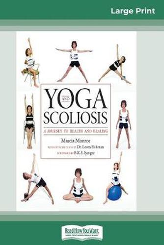 Cover image for Yoga and Scoliosis: A Journey to Health and Healing (16pt Large Print Edition)