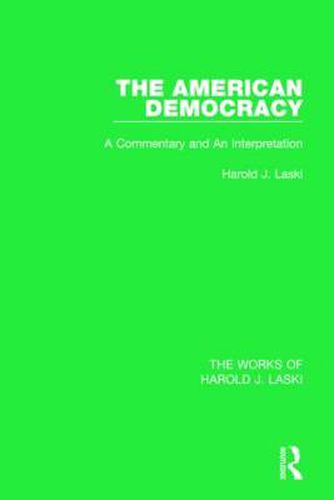 Cover image for The American Democracy (Works of Harold J. Laski): A Commentary and an Interpretation