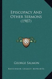 Cover image for Episcopacy and Other Sermons (1907)