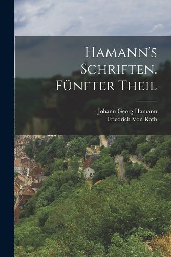 Cover image for Hamann's Schriften. Fuenfter Theil