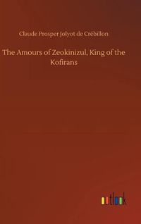 Cover image for The Amours of Zeokinizul, King of the Kofirans