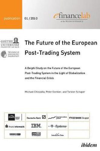 Cover image for The Future of the European Post-Trading System. A Delphi Study on the Future of the European Post-Trading System in the Light of Globalization and the Financial Crisis