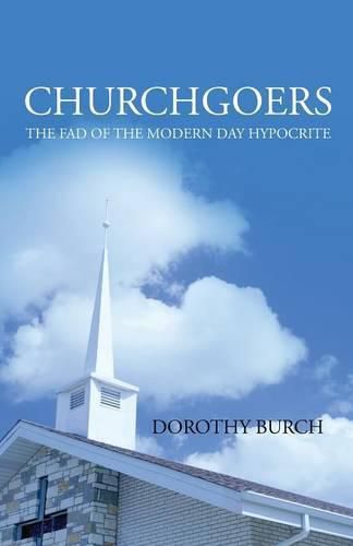 Cover image for Churchgoers: The Fad of the Modern Day Hypocrite