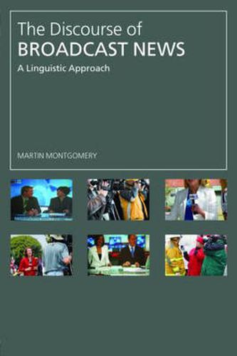 Cover image for The Discourse of Broadcast News: A Linguistic Approach