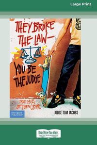 Cover image for They Broke the Law - You Be the Judge: : True Cases of Teen Crime [Standard Large Print 16 Pt Edition]