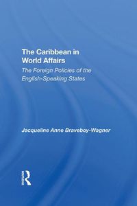 Cover image for The Caribbean in World Affairs: The Foreign Policies of the English-Speaking States