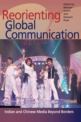 Cover image for Reorienting Global Communication: Indian and Chinese Media Beyond Borders