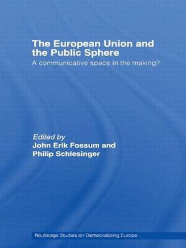 Cover image for The European Union and the Public Sphere: A Communicative Space in the Making?