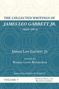 Cover image for The Collected Writings of James Leo Garrett Jr., 1950-2015