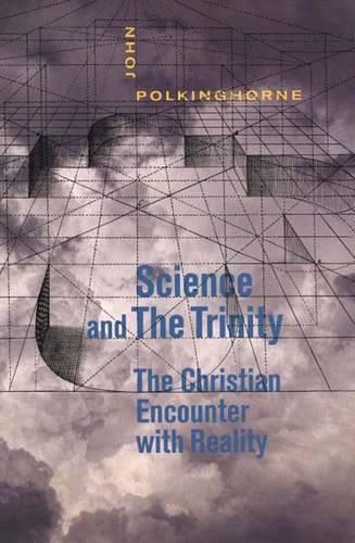 Science and the Trinity: The Christian Encounter with Reality