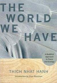 Cover image for The World We Have: A Buddhist Approach to Peace and Ecology