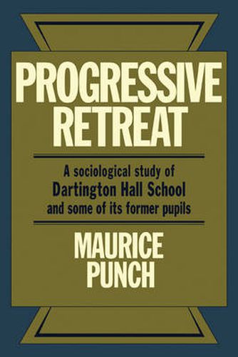 Cover image for Progressive Retreat: A Sociological Study of Dartington Hall School 1926-1957 and some of its former pupils