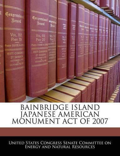 Cover image for Bainbridge Island Japanese American Monument Act of 2007