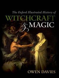 Cover image for The Oxford Illustrated History of Witchcraft and Magic