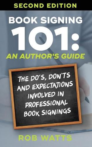 Cover image for Book Signing 101: An Author's Guide: The Do's, Don'ts & Expectations in Professional Book Signing