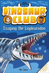 Cover image for Dinosaur Club: Escaping the Liopleurodon
