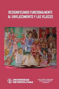 Cover image for Resignificando Funcionalmente Al Envejecimiento Y Las Vejeces