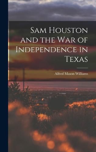 Cover image for Sam Houston and the War of Independence in Texas