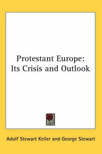 Cover image for Protestant Europe: Its Crisis and Outlook