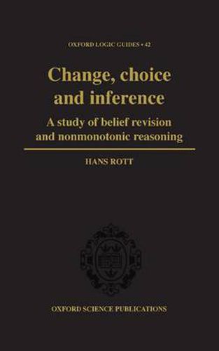 Change, Choice and Inference: A Study of Belief Revision and Nonmonotonic Reasoning