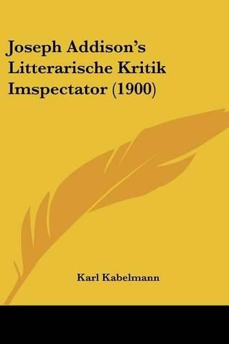 Cover image for Joseph Addison's Litterarische Kritik Imspectator (1900)