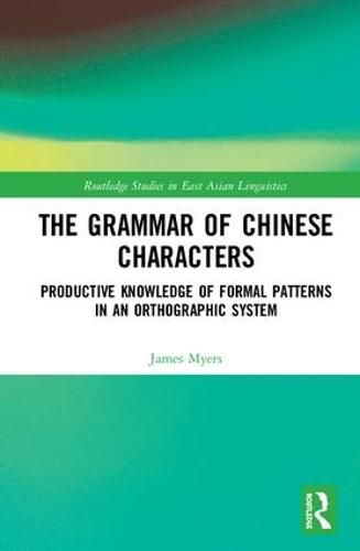 Cover image for The Grammar of Chinese Characters: Productive Knowledge of Formal Patterns in an Orthographic System