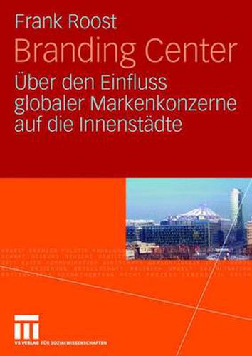 Cover image for Branding Center: UEber Den Einfluss Globaler Markenkonzerne Auf Die Innenstadte