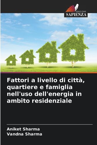 Cover image for Fattori a livello di citta, quartiere e famiglia nell'uso dell'energia in ambito residenziale